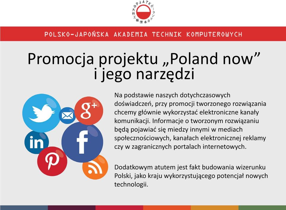 Informacje o tworzonym rozwiązaniu będą pojawiać się miedzy innymi w mediach społecznościowych, kanałach elektronicznej