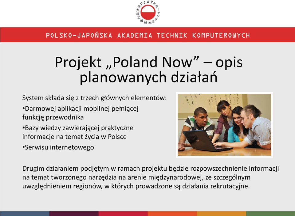 Serwisu internetowego Drugim działaniem podjętym w ramach projektu będzie rozpowszechnienie informacji na temat