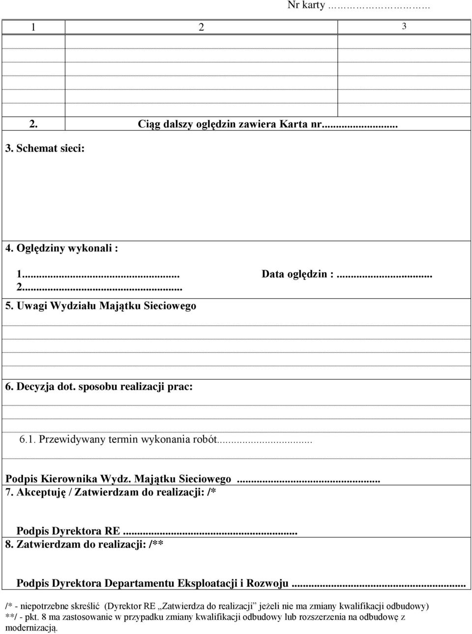 Akceptuję / Zatwierdzam do realizacji: /* Podpis Dyrektora RE... 8. Zatwierdzam do realizacji: /** Podpis Dyrektora Departamentu Eksploatacji i Rozwoju.