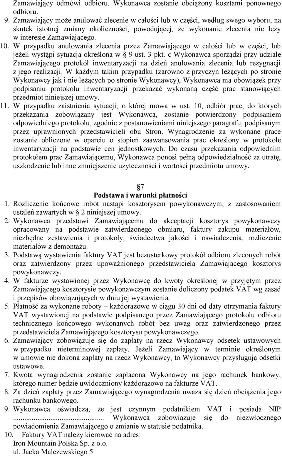 W przypadku anulowania zlecenia przez Zamawiającego w całości lub w części, lub jeżeli wystąpi sytuacja określona w 9 ust. 3 pkt.