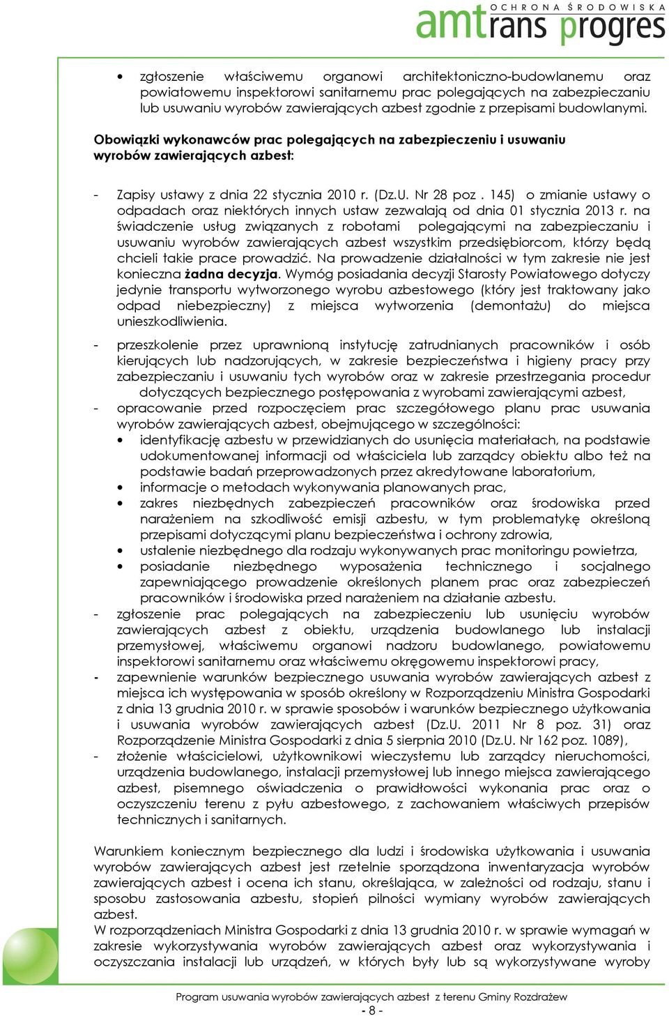 145) o zmianie ustawy o odpadach oraz niektórych innych ustaw zezwalają od dnia 01 stycznia 2013 r.