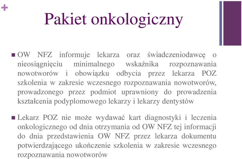 podyplomowego lekarzy i lekarzy dentystów Lekarz POZ nie może wydawać kart diagnostyki i leczenia onkologicznego od dnia otrzymania od OW NFZ