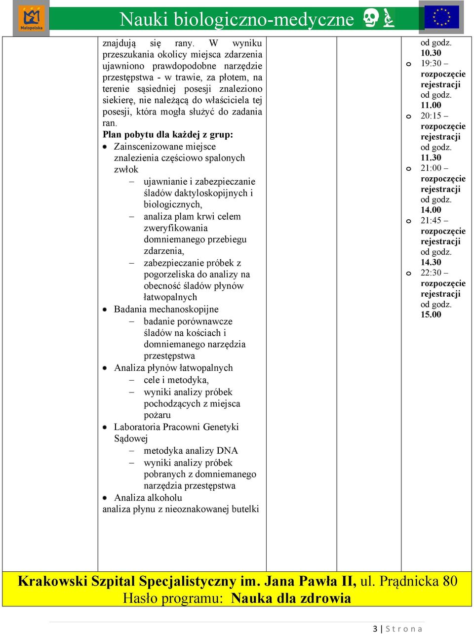 tej posesji, która mogła służyć do zadania ran.