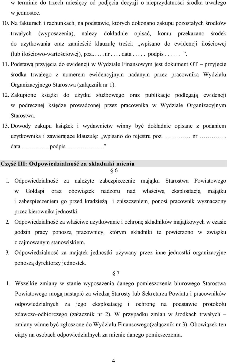 treści: wpisano do ewidencji ilościowej (lub ilościowo-wartościowej), poz...... nr.... data..... podpis....... 11.