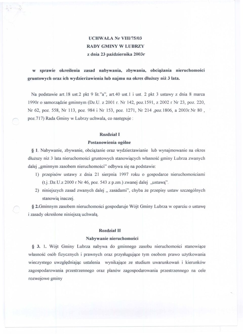 558, Nr 113, poz. 984 i Nr 153, poz. 1271, Nr 214,poz.1806, a 2003r.Nr 80, poz.717) Rada Gminy w Lubrzy uchwala, co następuje: Postanowienia ogólne l.