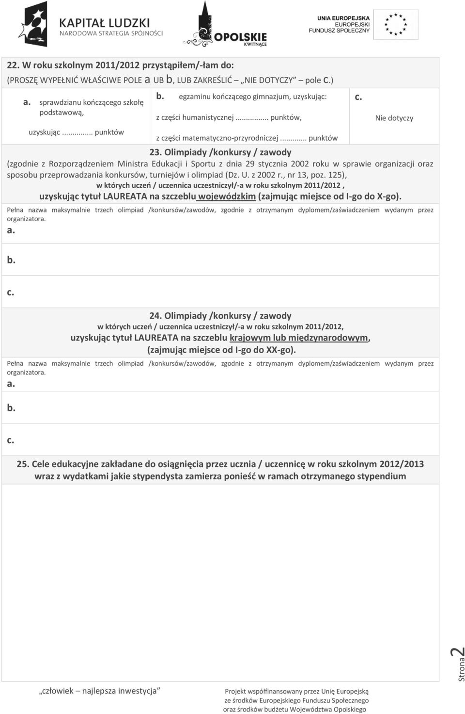 Olimpiady /konkursy / zawody (zgodnie z Rozporządzeniem Ministra Edukacji i Sportu z dnia 29 stycznia 2002 roku w sprawie organizacji oraz sposobu przeprowadzania konkursów, turniejów i olimpiad (Dz.