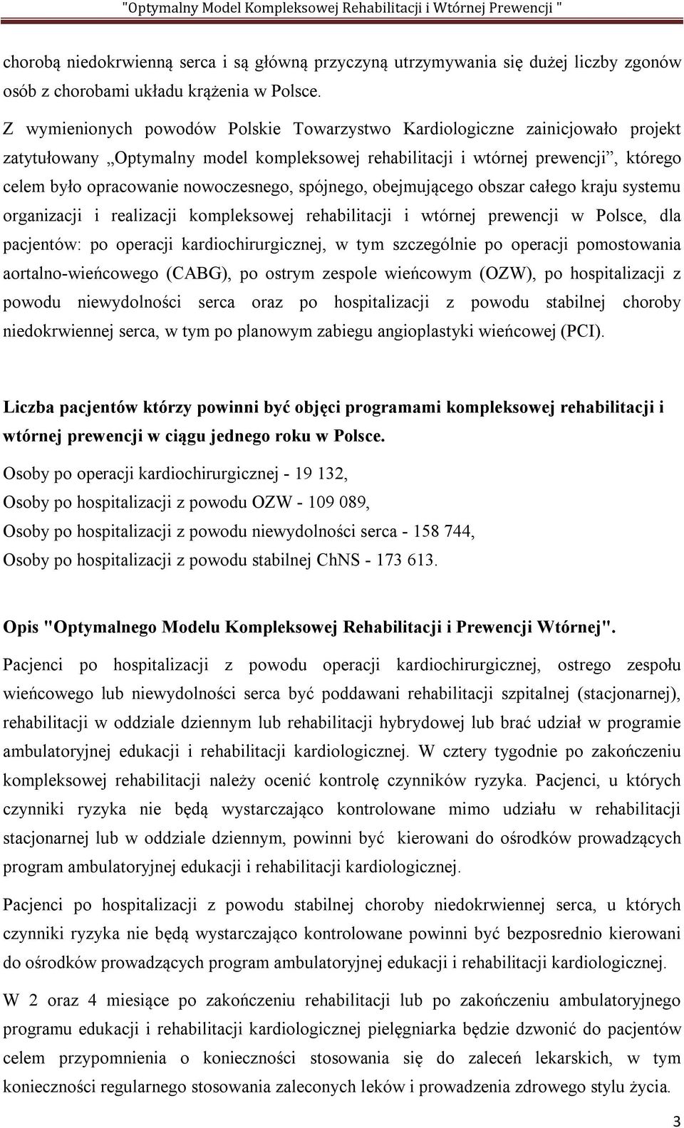 nowoczesnego, spójnego, obejmującego obszar całego kraju systemu organizacji i realizacji kompleksowej rehabilitacji i wtórnej prewencji w Polsce, dla pacjentów: po operacji kardiochirurgicznej, w