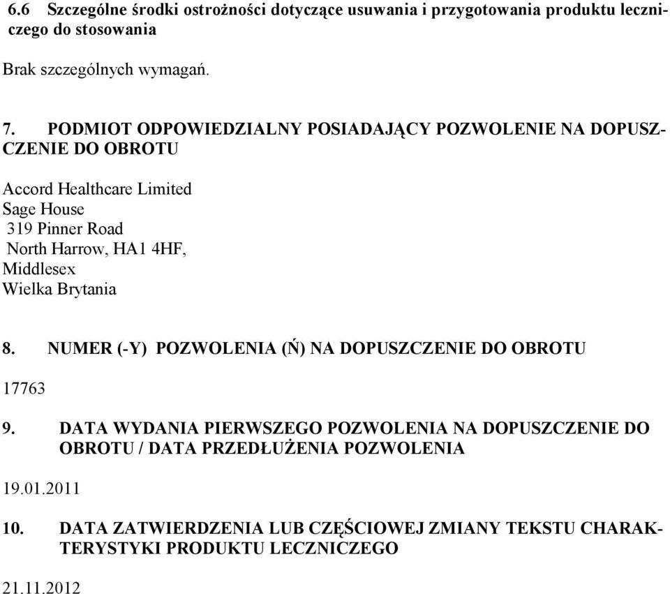 4HF, Middlesex Wielka Brytania 8. NUMER (-Y) POZWOLENIA (Ń) NA DOPUSZCZENIE DO OBROTU 17763 9.