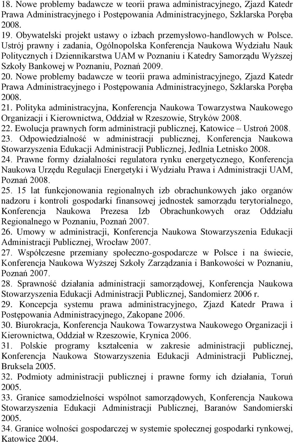 Ustrój prawny i zadania, Ogólnopolska Konferencja Naukowa Wydziału Nauk Politycznych i Dziennikarstwa UAM w Poznaniu i Katedry Samorządu Wyższej Szkoły Bankowej w Poznaniu, Poznań 200