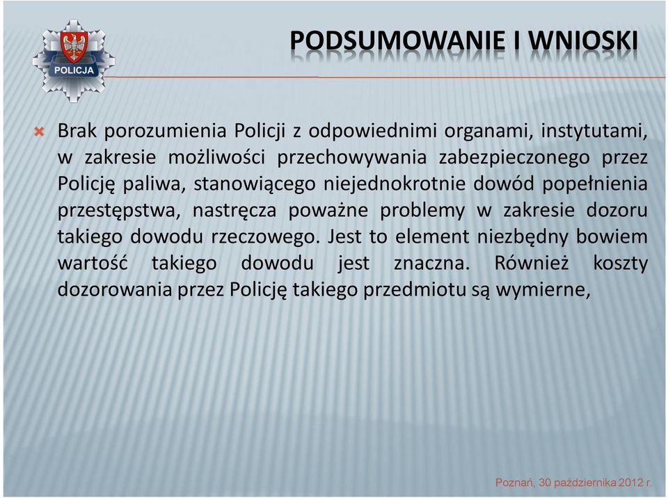 przestępstwa, nastręcza poważne problemy w zakresie dozoru takiego dowodu rzeczowego.