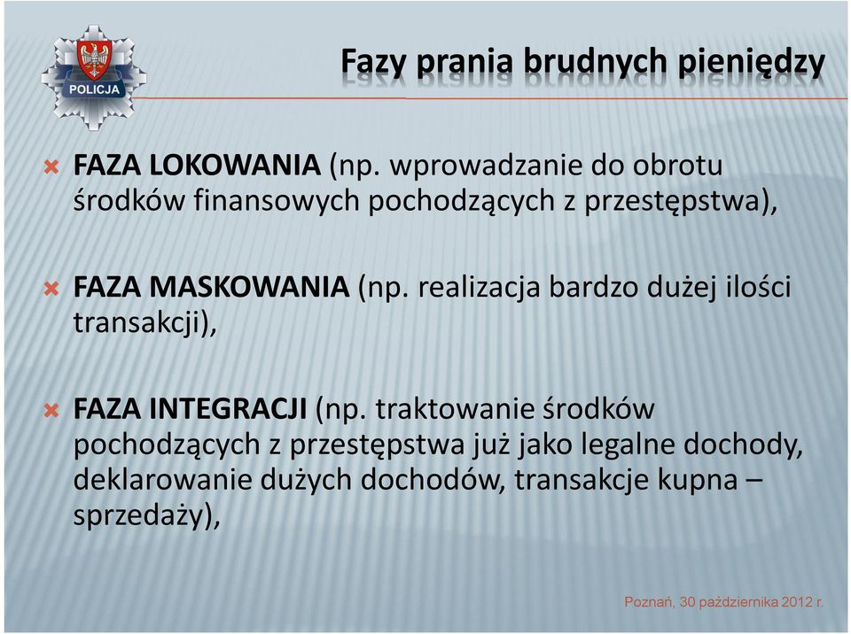 MASKOWANIA (np. realizacja bardzo dużej ilości transakcji), FAZA INTEGRACJI (np.