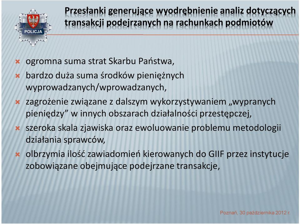 wykorzystywaniem wypranych pieniędzy w innych obszarach działalności przestępczej, szeroka skala zjawiska oraz ewoluowanie