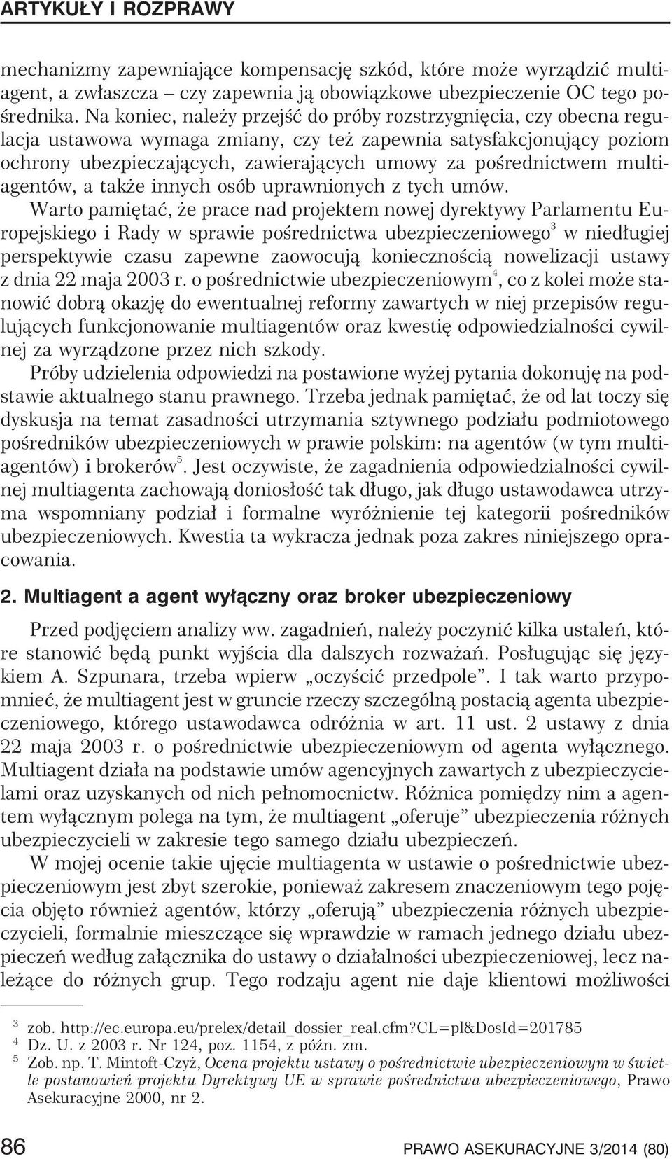 poœrednictwem multiagentów, a tak e innych osób uprawnionych z tych umów.