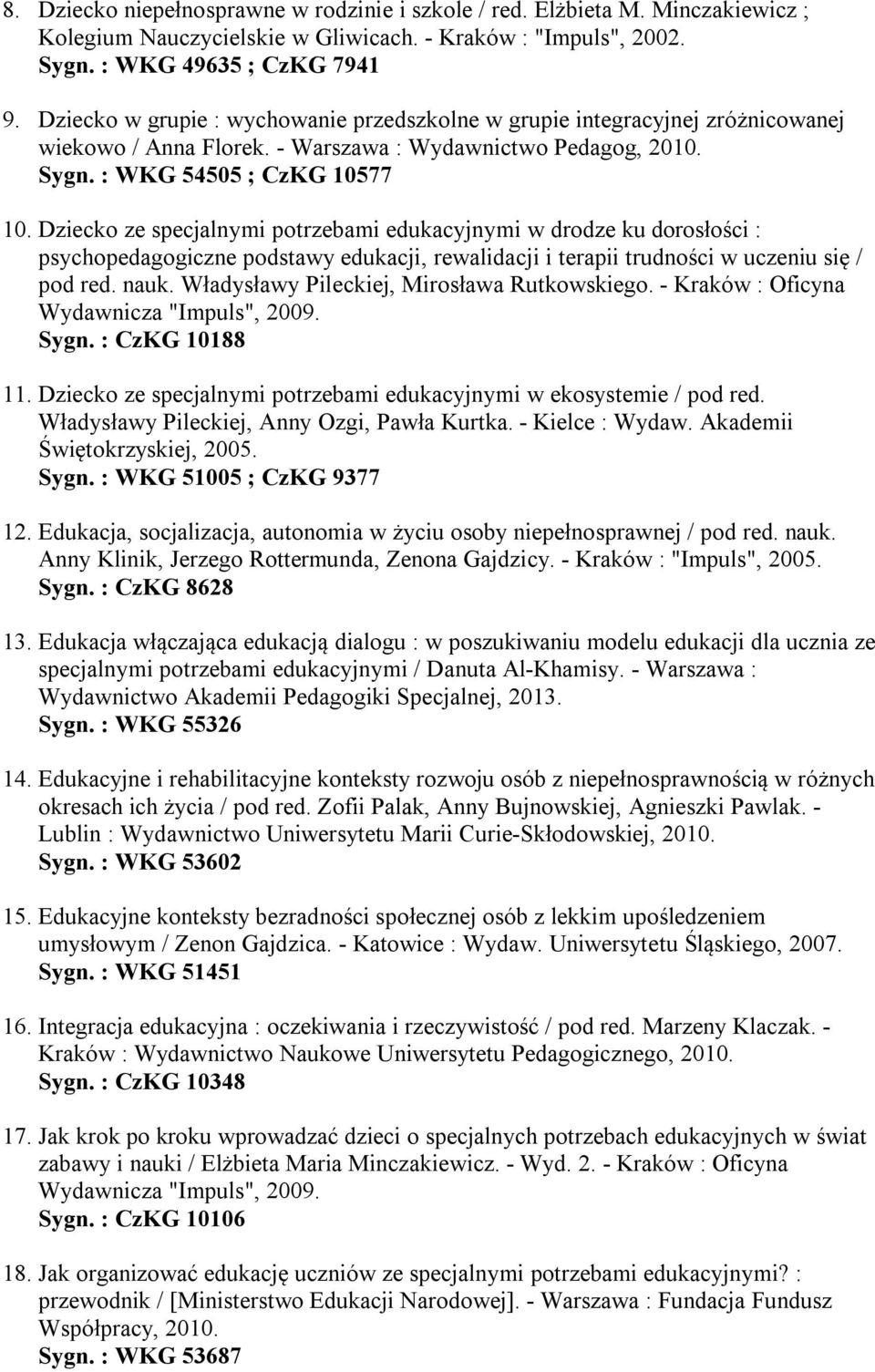 Dziecko ze specjalnymi potrzebami edukacyjnymi w drodze ku dorosłości : psychopedagogiczne podstawy edukacji, rewalidacji i terapii trudności w uczeniu się / pod red. nauk.