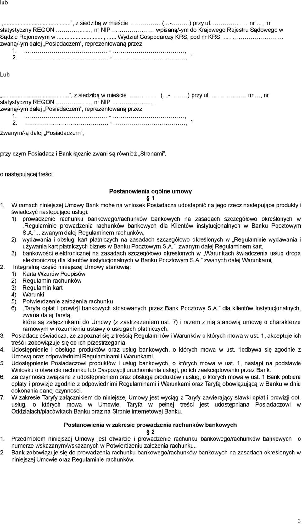 -, 1 Zwanym/-ą dalej Posiadaczem, przy czym Posiadacz i Bank łącznie zwani są również Stronami. o następującej treści: Postanowienia ogólne umowy 1 1.