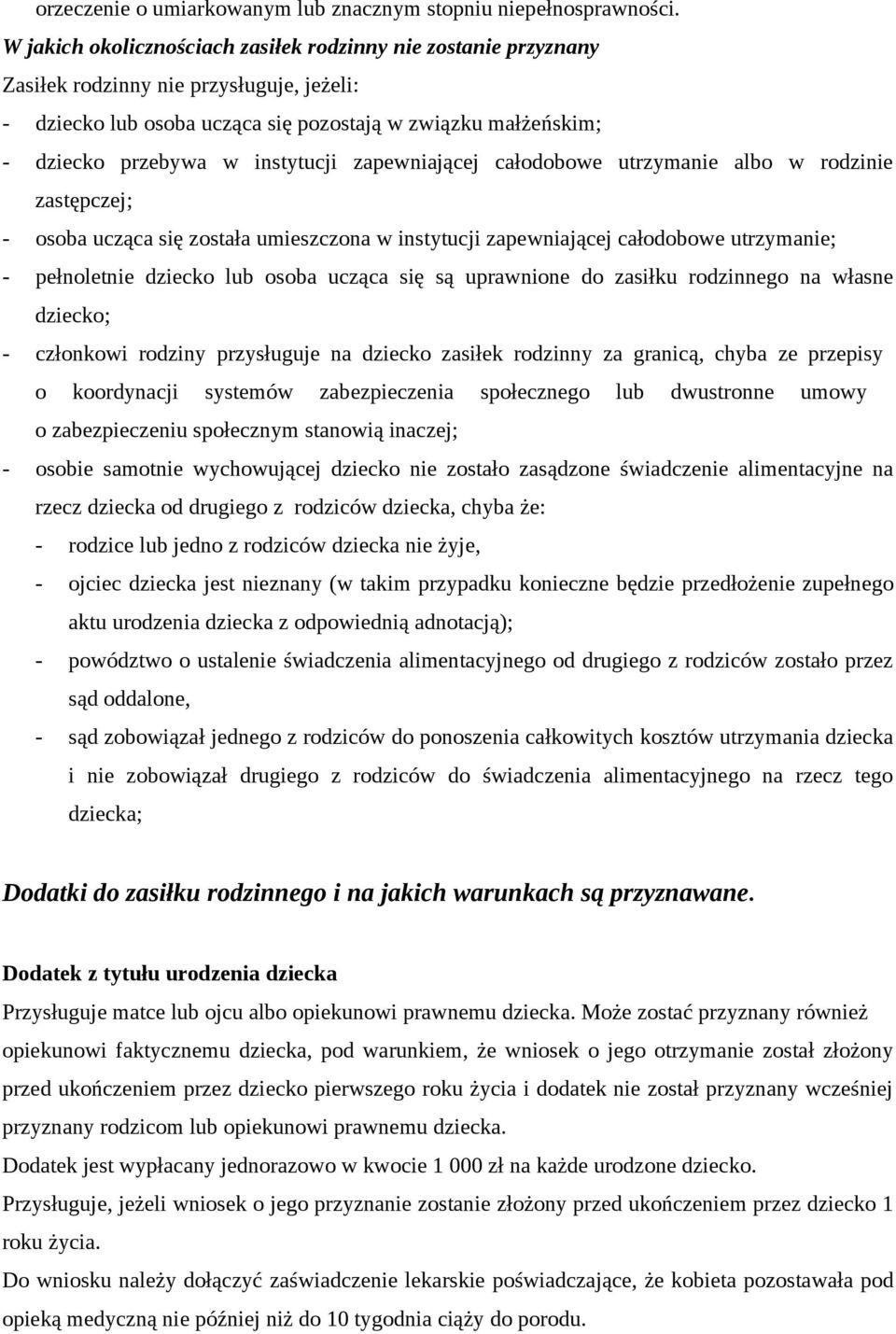 instytucji zapewniającej całodobowe utrzymanie albo w rodzinie zastępczej; - osoba ucząca się została umieszczona w instytucji zapewniającej całodobowe utrzymanie; - pełnoletnie dziecko lub osoba