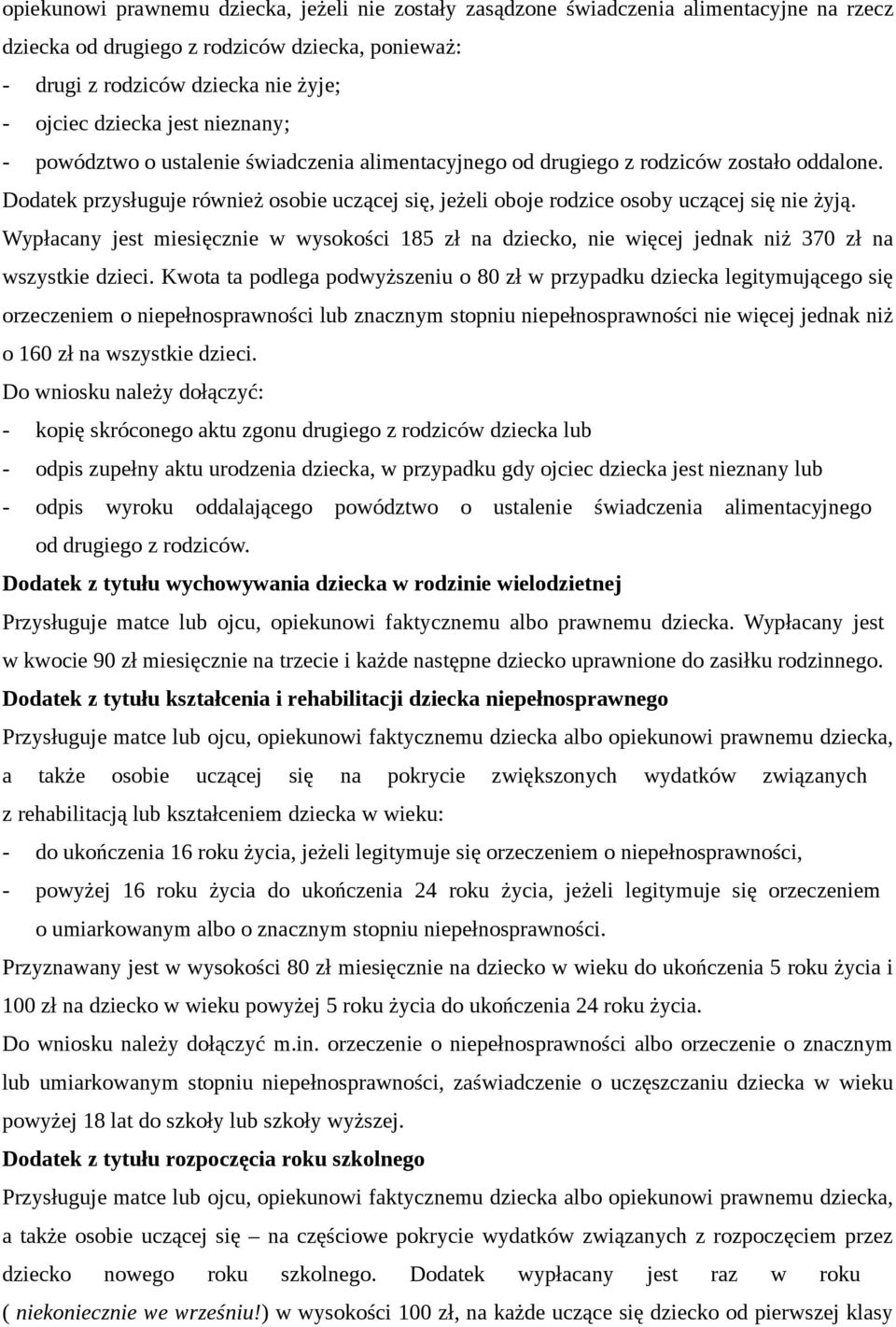 Dodatek przysługuje również osobie uczącej się, jeżeli oboje rodzice osoby uczącej się nie żyją.