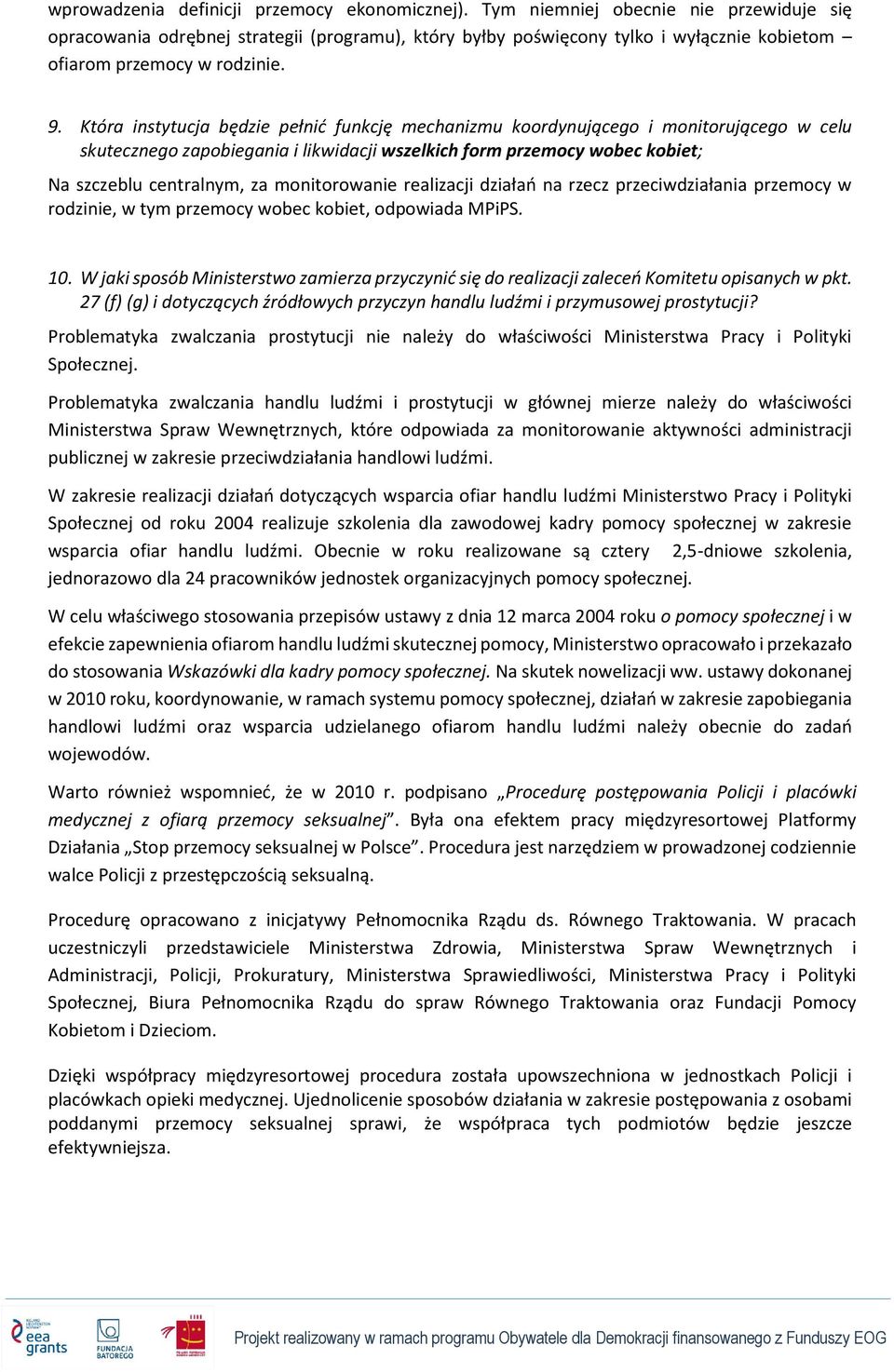 Która instytucja będzie pełnić funkcję mechanizmu koordynującego i monitorującego w celu skutecznego zapobiegania i likwidacji wszelkich form przemocy wobec kobiet; Na szczeblu centralnym, za