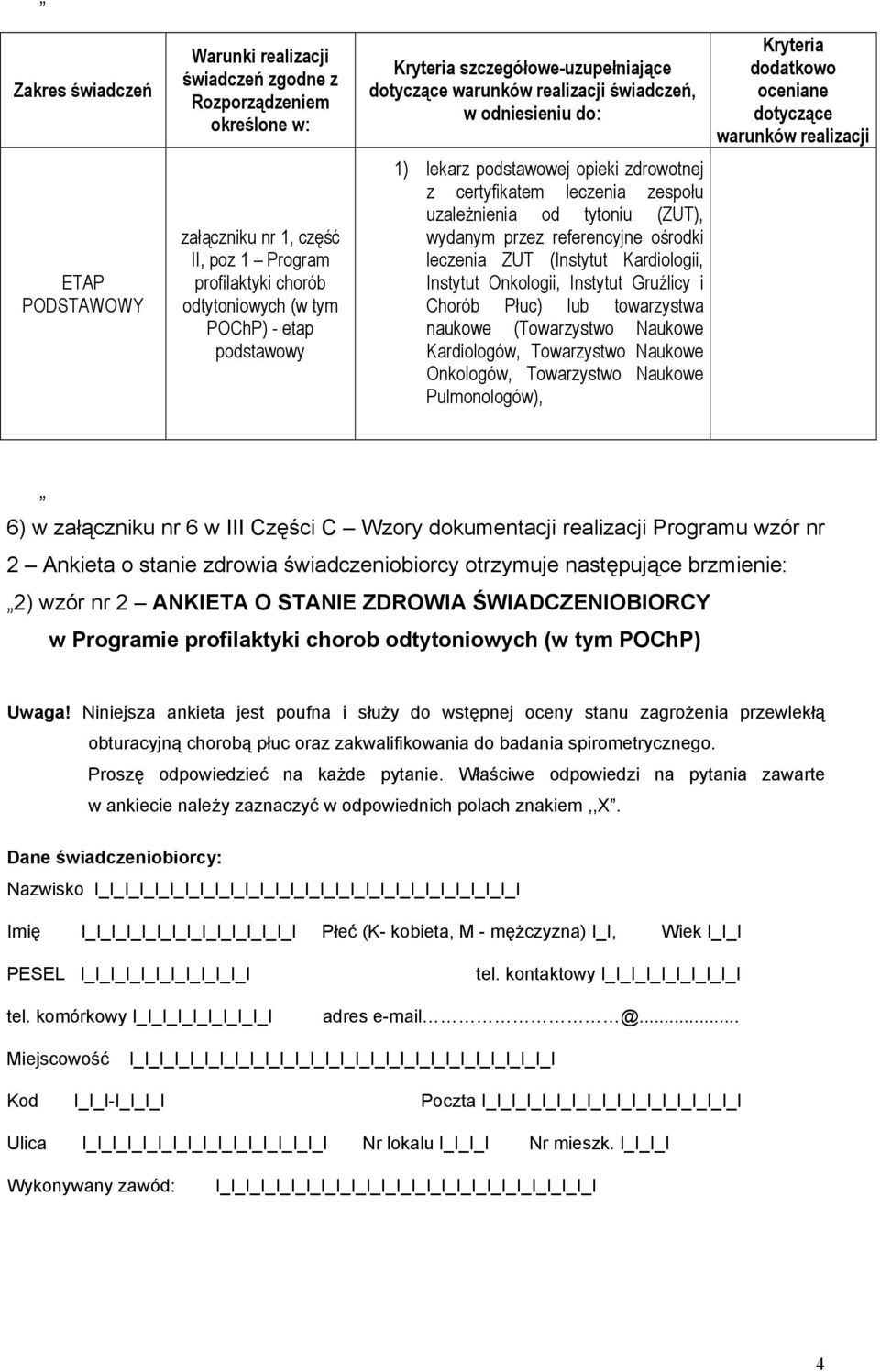 tytoniu (ZUT), wydanym przez referencyjne ośrodki leczenia ZUT (Instytut Kardiologii, Instytut Onkologii, Instytut Gruźlicy i Chorób Płuc) lub towarzystwa naukowe (Towarzystwo Naukowe Kardiologów,