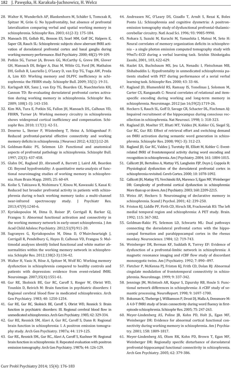 schizophrenia. Schizophr Res. 2003; 61(2-3): 175-184. 29.