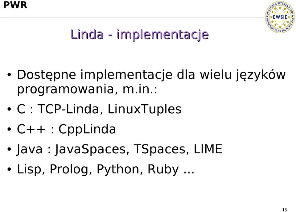 : C : TCP-Linda, LinuxTuples C++ : CppLinda