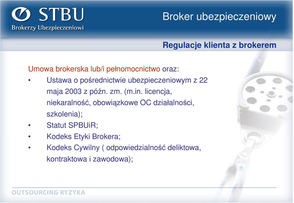 licencja, niekaralność, obowiązkowe OC działalności, szkolenia); Statut SPBUiR;