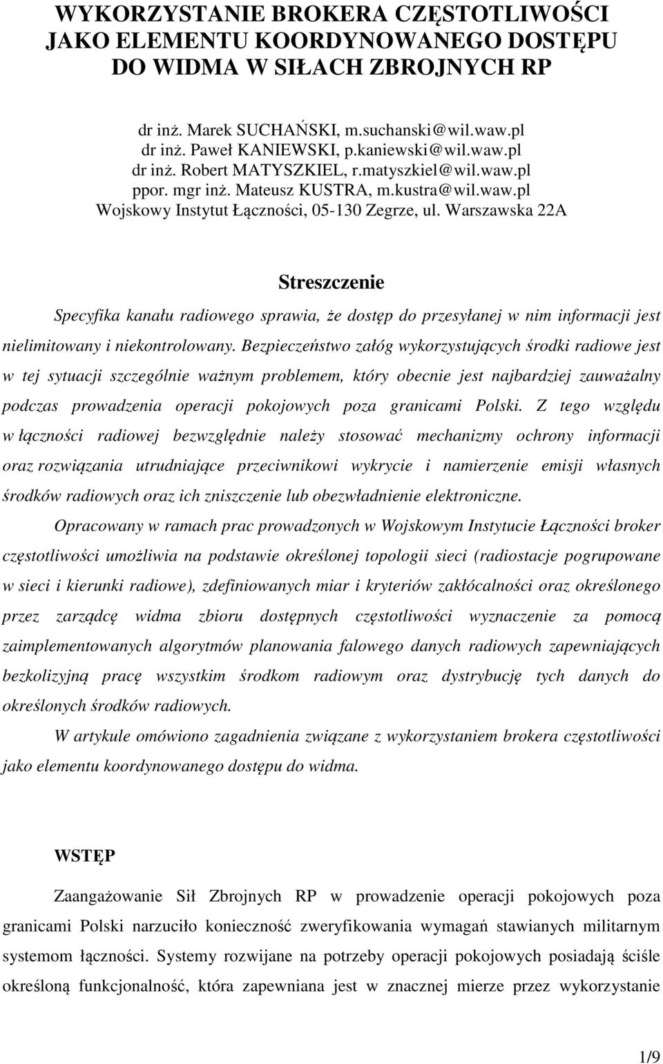 Warszawska 22A Streszczenie Specyfika kanału radiowego sprawia, że dostęp do przesyłanej w nim informacji jest nielimitowany i niekontrolowany.