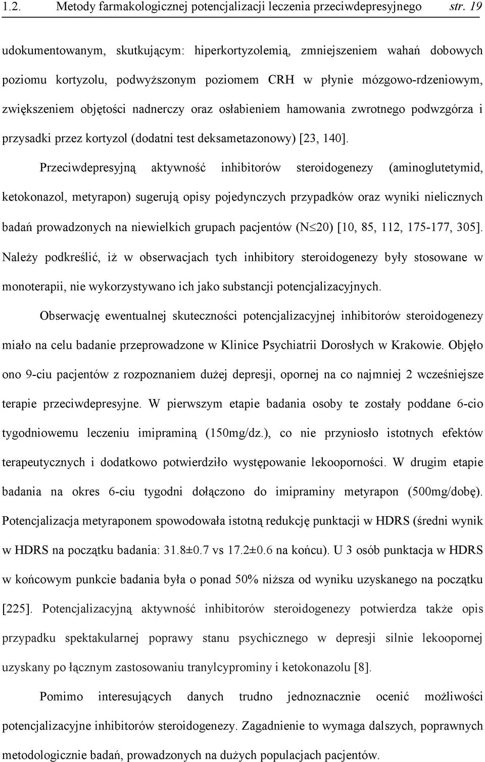 osłabieniem hamowania zwrotnego podwzgórza i przysadki przez kortyzol (dodatni test deksametazonowy) [23, 140].