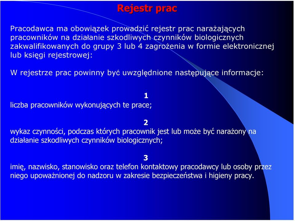 pracowników wykonujących te prace; 2 wykaz czynności, podczas których pracownik jest lub może być narażony na działanie szkodliwych czynników