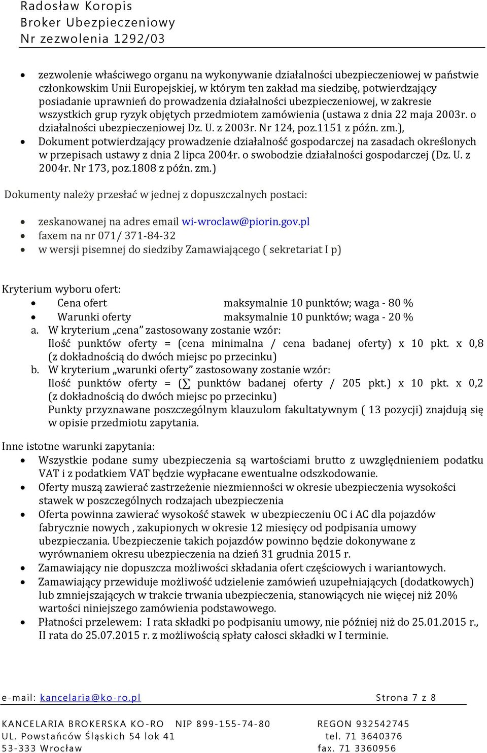 1151 z późn. zm.), Dokument potwierdzający prowadzenie działalność gospodarczej na zasadach określonych w przepisach ustawy z dnia 2 lipca 2004r. o swobodzie działalności gospodarczej (Dz. U. z 2004r.