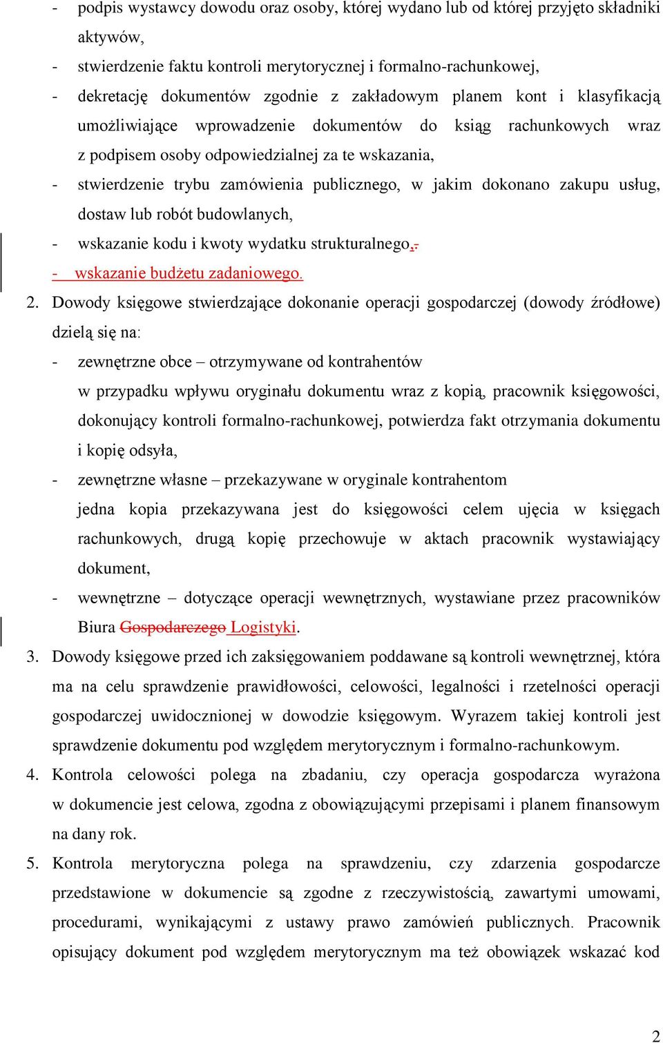 jakim dokonano zakupu usług, dostaw lub robót budowlanych, - wskazanie kodu i kwoty wydatku strukturalnego,. - wskazanie budżetu zadaniowego. 2.