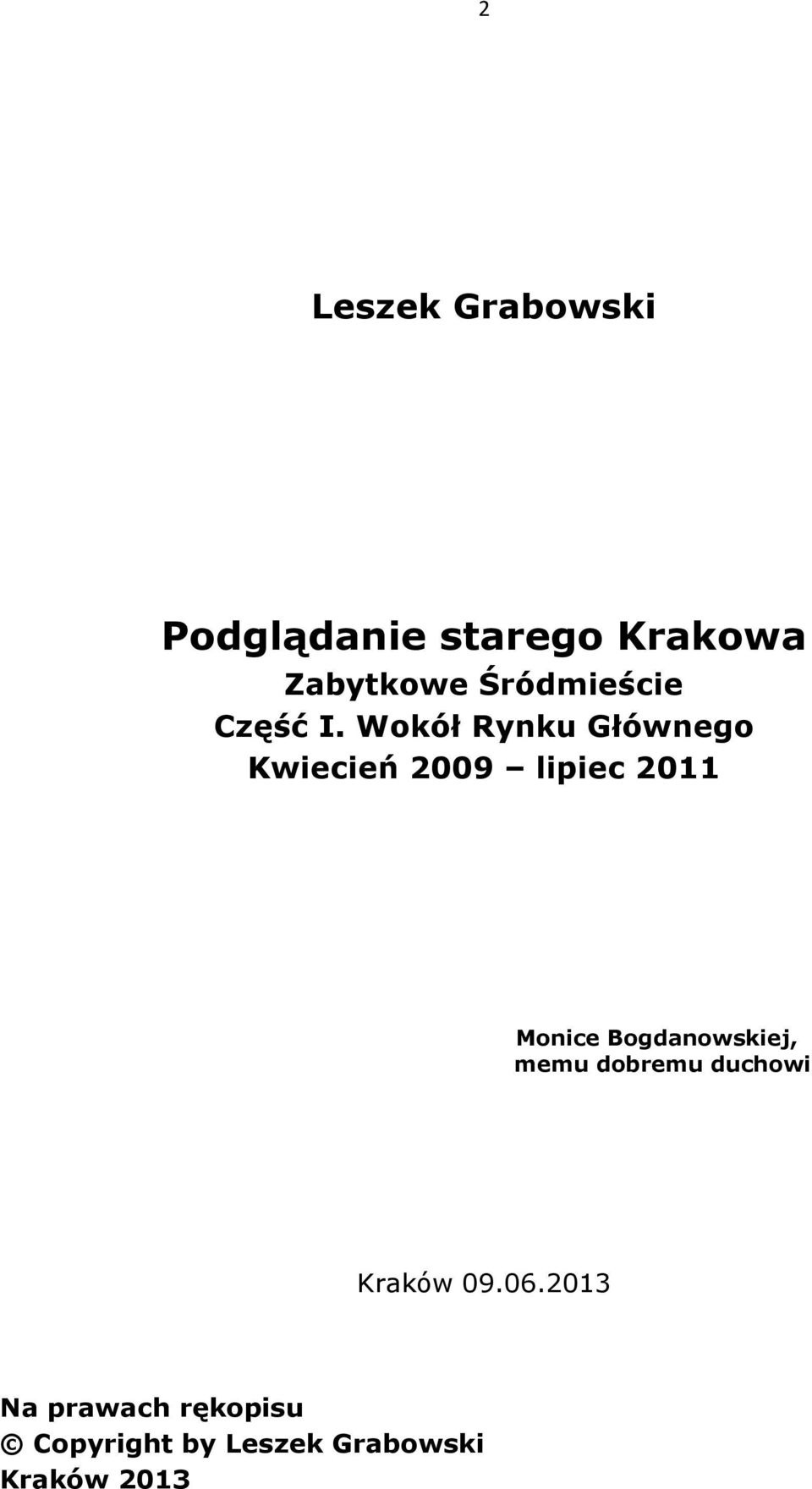 Wokół Rynku Głównego Kwiecień 2009 lipiec 2011 Monice