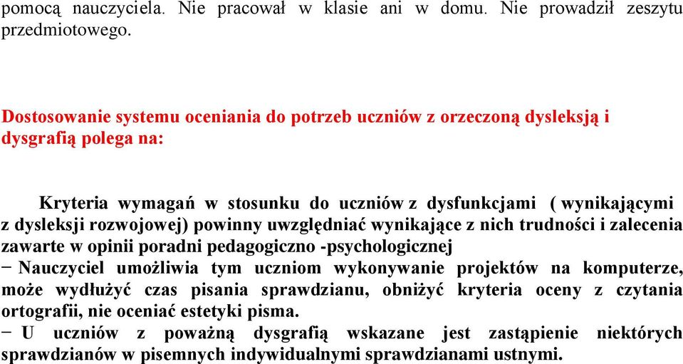 rozwojowej) powinny uwzględniać wynikające z nich trudności i zalecenia zawarte w opinii poradni pedagogiczno -psychologicznej Nauczyciel umożliwia tym uczniom wykonywanie