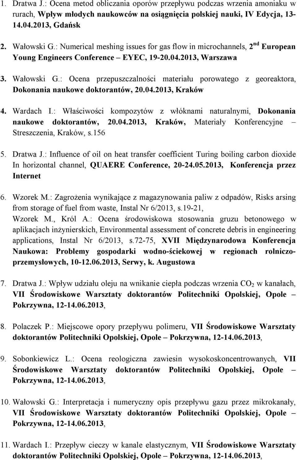 : Ocena przepuszczalności materiału porowatego z georeaktora, Dokonania naukowe doktorantów, 20.04.2013, Kraków 4. Wardach I.