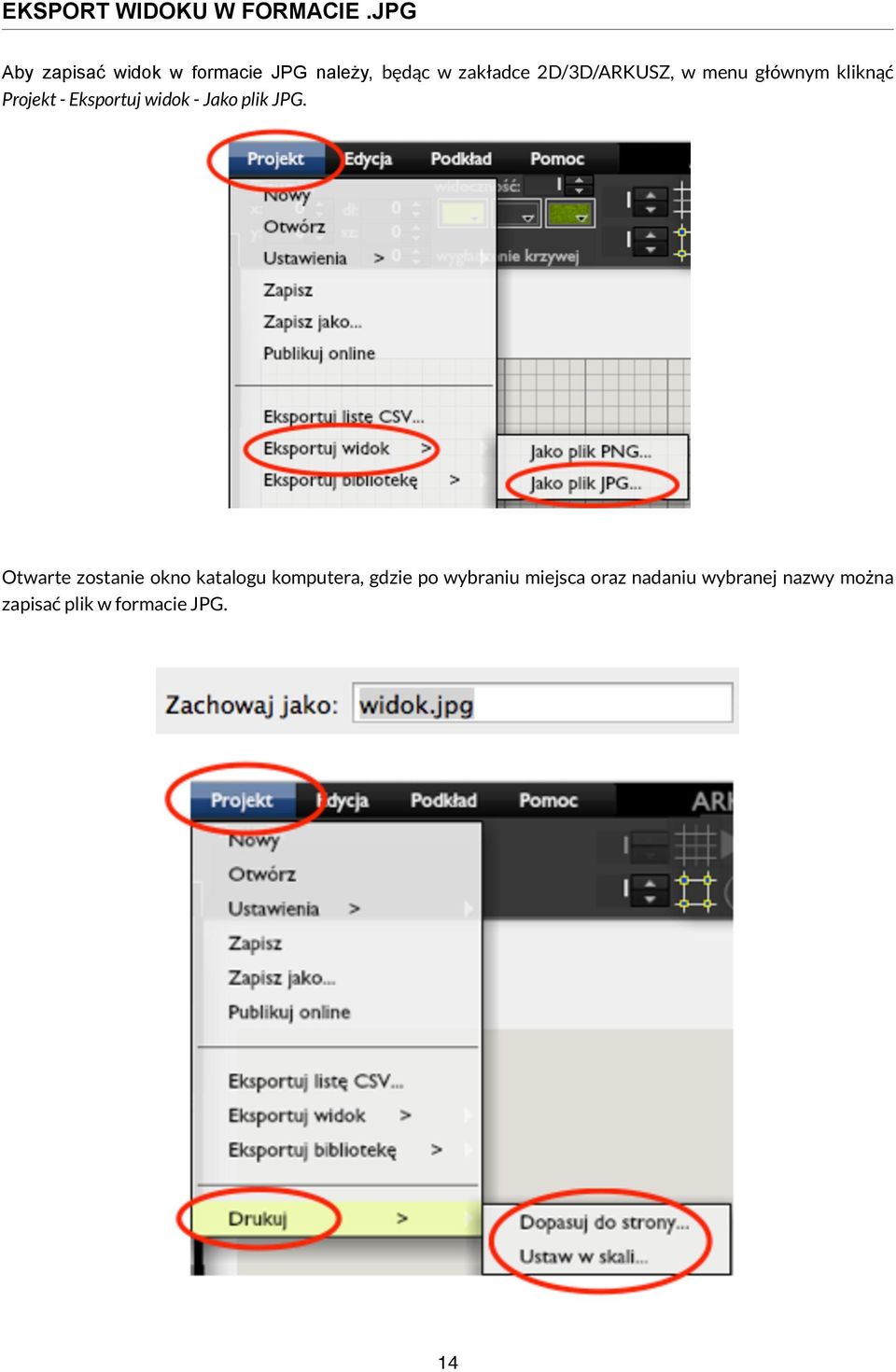 w menu głównym kliknąć Projekt - Eksportuj widok - Jako plik JPG.