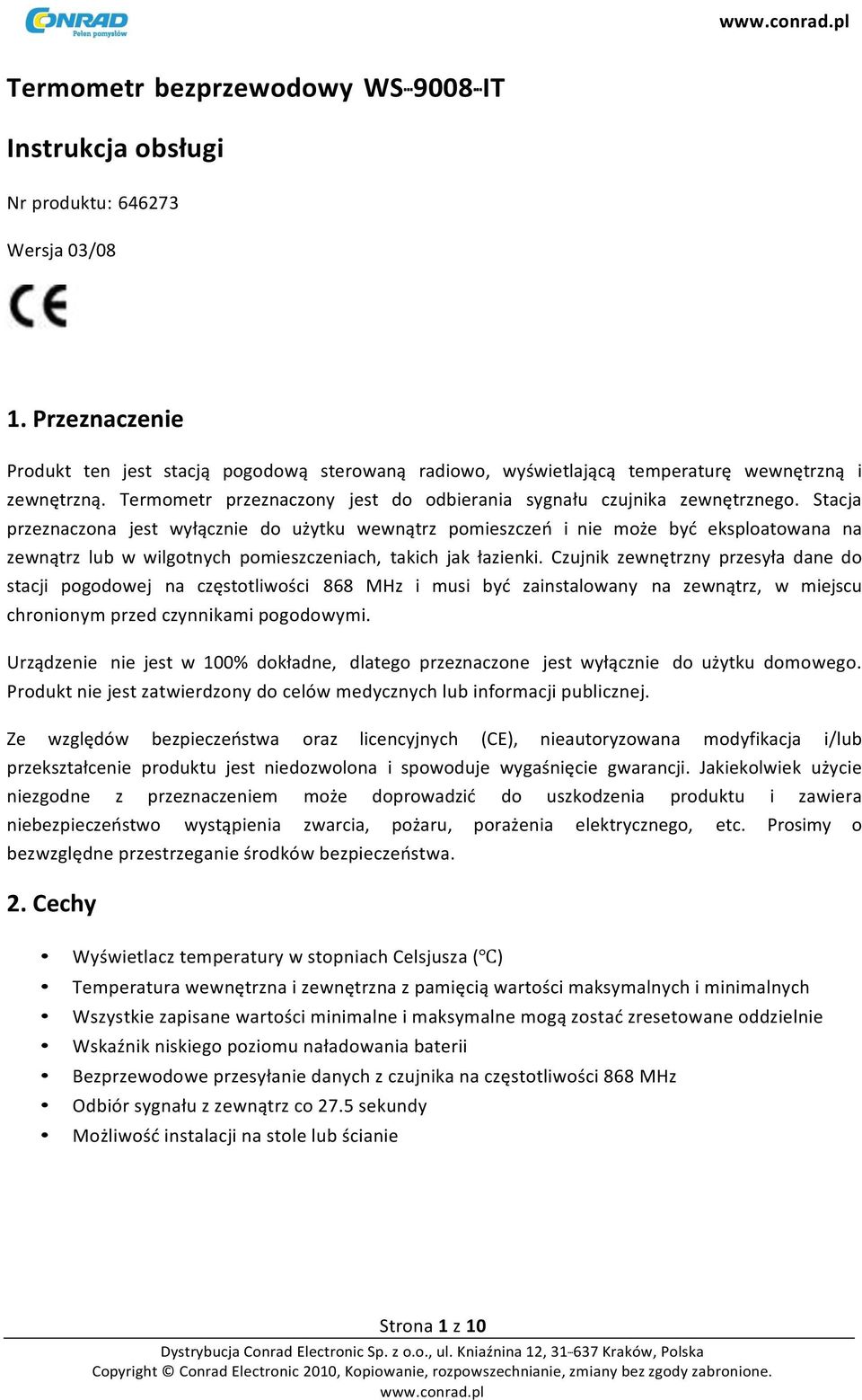 Stacja przeznaczona jest wyłącznie do użytku wewnątrz pomieszczeń i nie może być eksploatowana na zewnątrz lub w wilgotnych pomieszczeniach, takich jak łazienki.