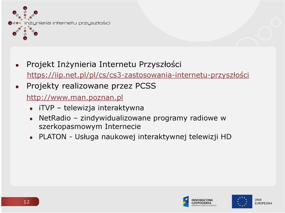 pl/pl/cs/cs3-zastosowania-internetu-przyszłości Projekty realizowane przez PCSS