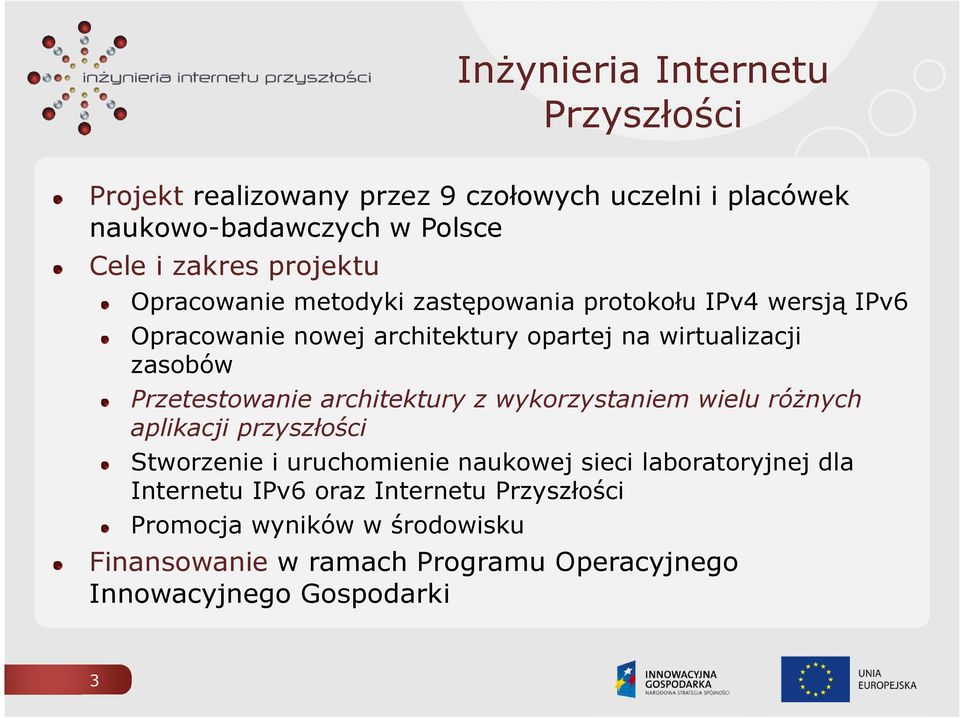 Przetestowanie architektury z wykorzystaniem wielu różnych aplikacji przyszłości Stworzenie i uruchomienie naukowej sieci laboratoryjnej