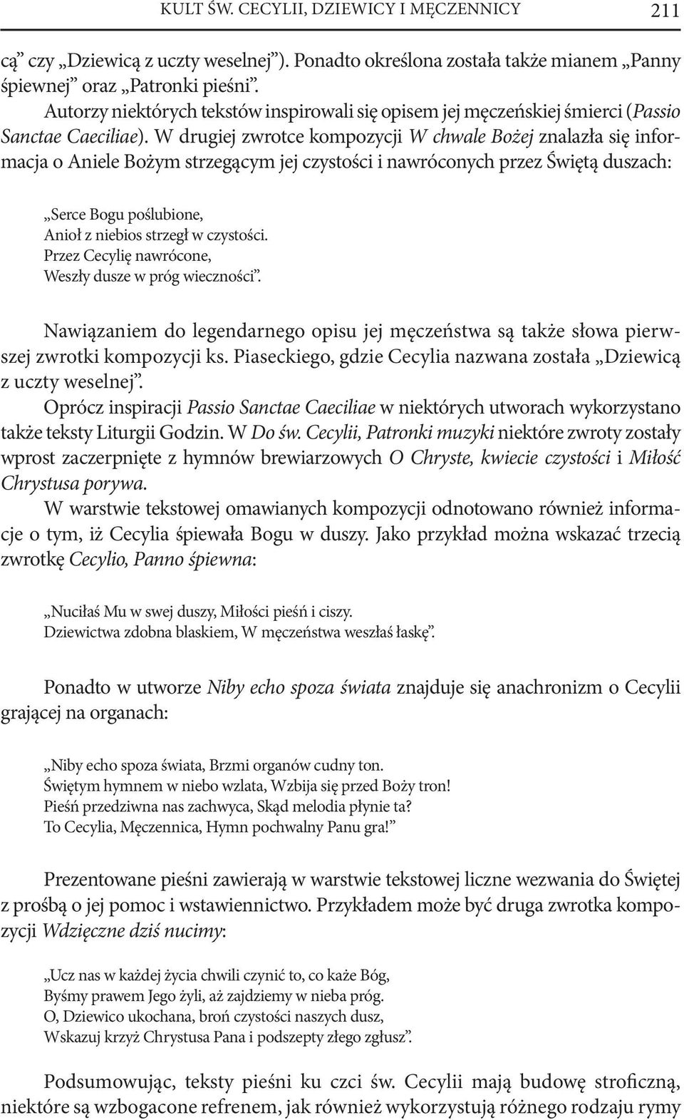 W drugiej zwrotce kompozycji W chwale Bożej znalazła się informacja o Aniele Bożym strzegącym jej czystości i nawróconych przez Świętą duszach: Serce Bogu poślubione, Anioł z niebios strzegł w