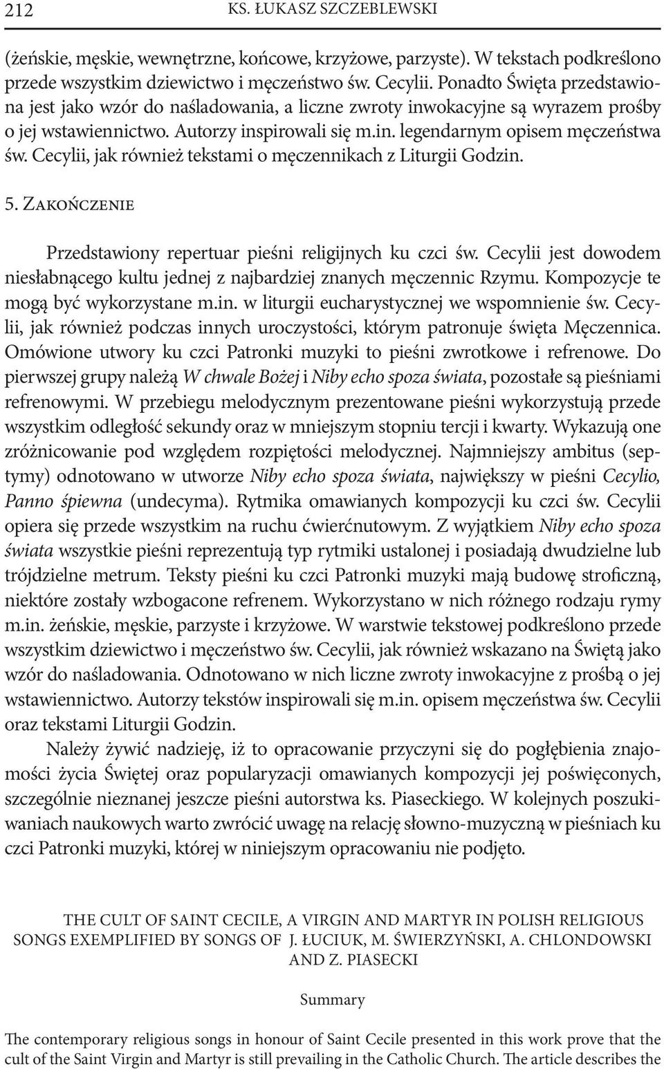 Cecylii, jak również tekstami o męczennikach z Liturgii Godzin. 5. Zakończenie Przedstawiony repertuar pieśni religijnych ku czci św.