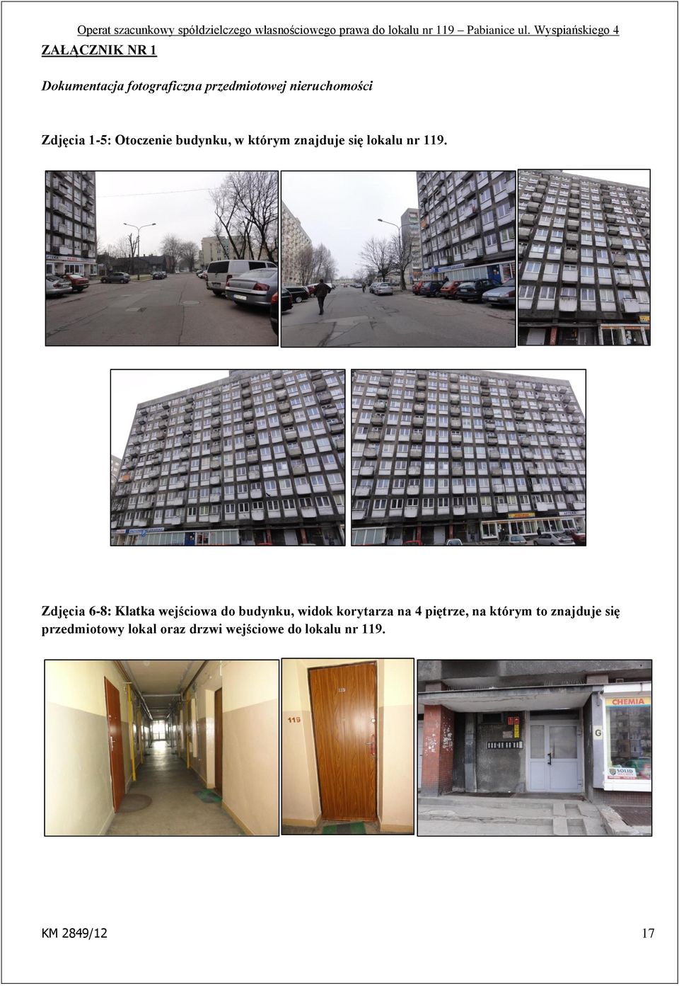 Zdjęcia 6-8: Klatka wejściowa do budynku, widok korytarza na 4 piętrze, na