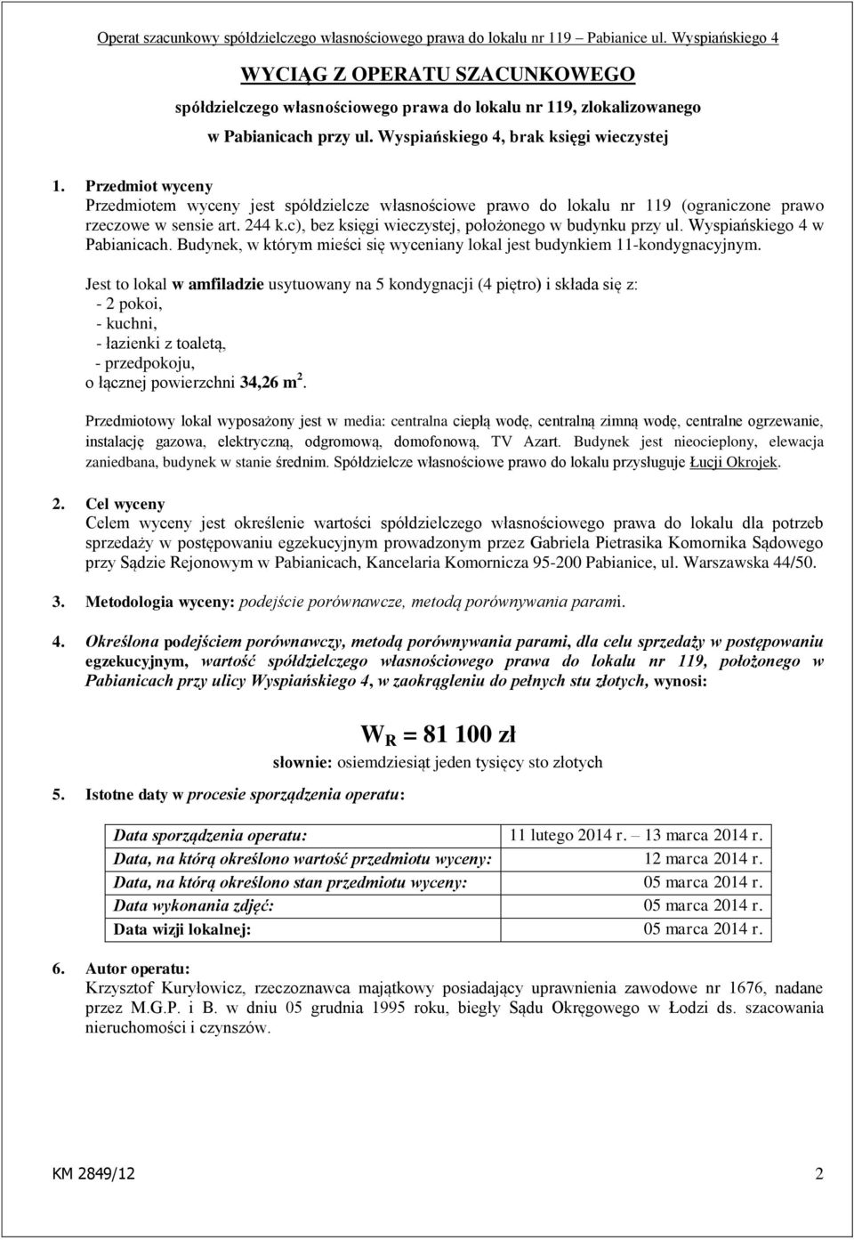 Wyspiańskiego 4 w Pabianicach. Budynek, w którym mieści się wyceniany lokal jest budynkiem 11-kondygnacyjnym.