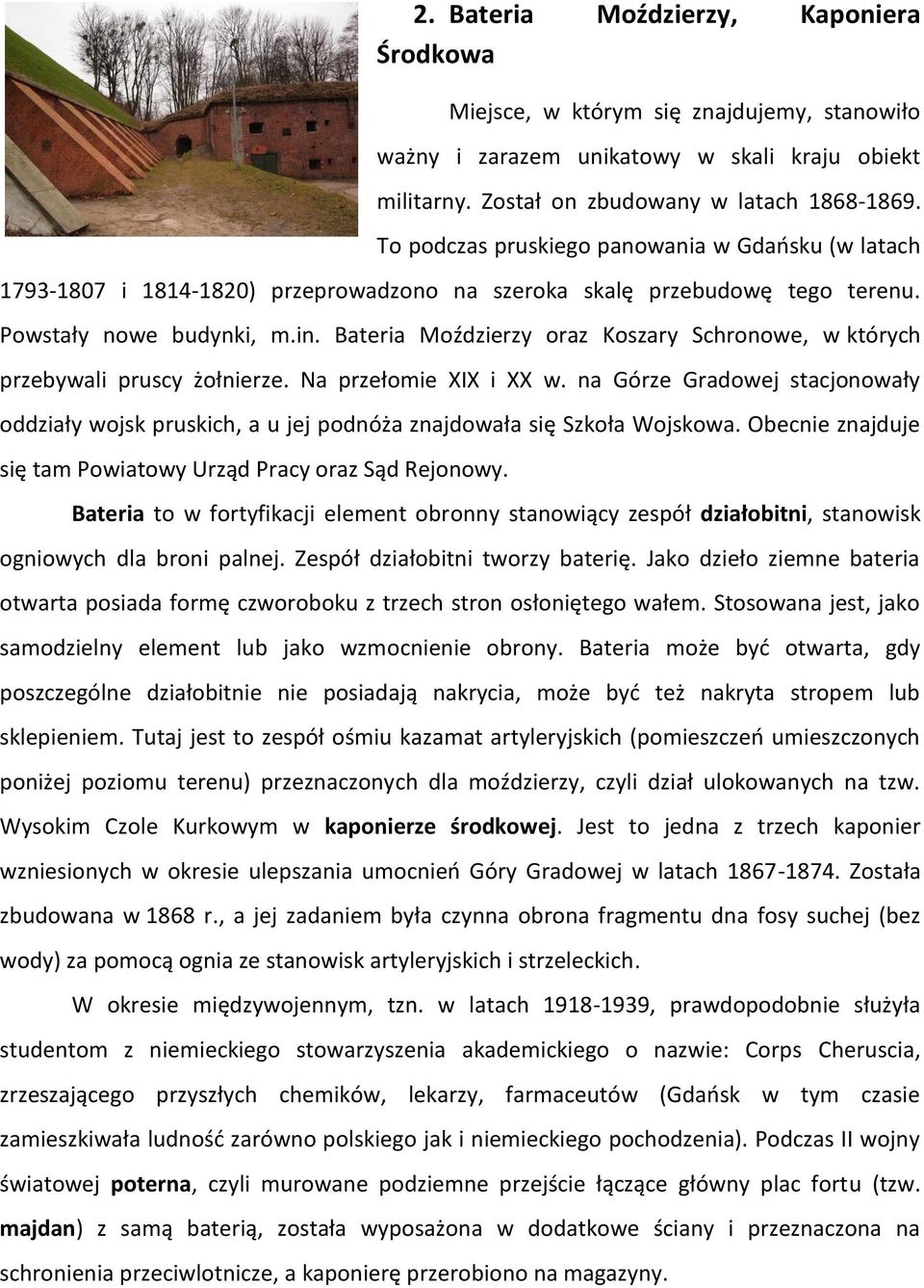 Bateria Moździerzy oraz Koszary Schronowe, w których przebywali pruscy żołnierze. Na przełomie XIX i XX w.