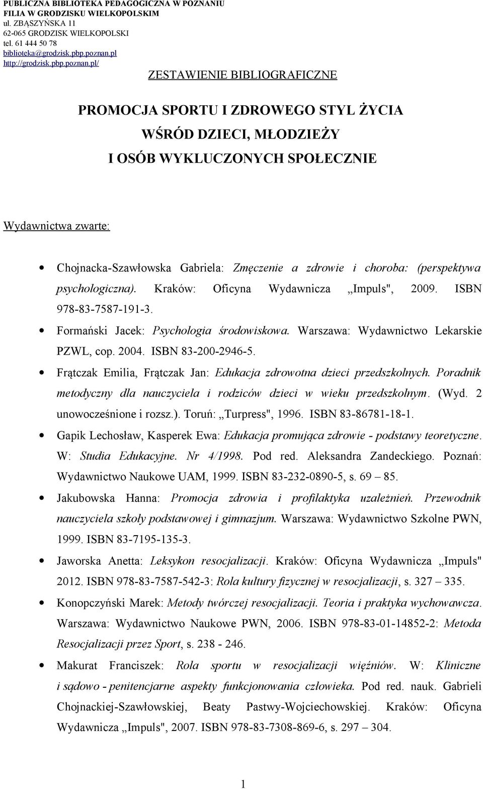 Frątczak Emilia, Frątczak Jan: Edukacja zdrowotna dzieci przedszkolnych. Poradnik metodyczny dla nauczyciela i rodziców dzieci w wieku przedszkolnym. (Wyd. 2 unowocześnione i rozsz.).