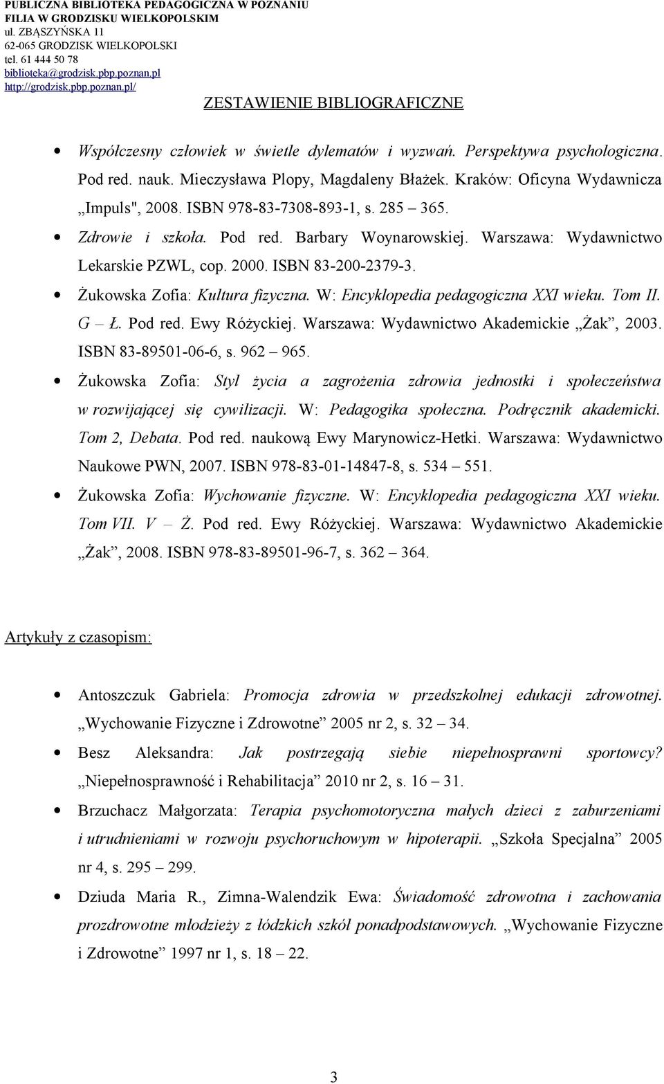 W: Encyklopedia pedagogiczna XXI wieku. Tom II. G Ł. Pod red. Ewy Różyckiej. Warszawa: Wydawnictwo Akademickie Żak, 2003. ISBN 83-89501-06-6, s. 962 965.