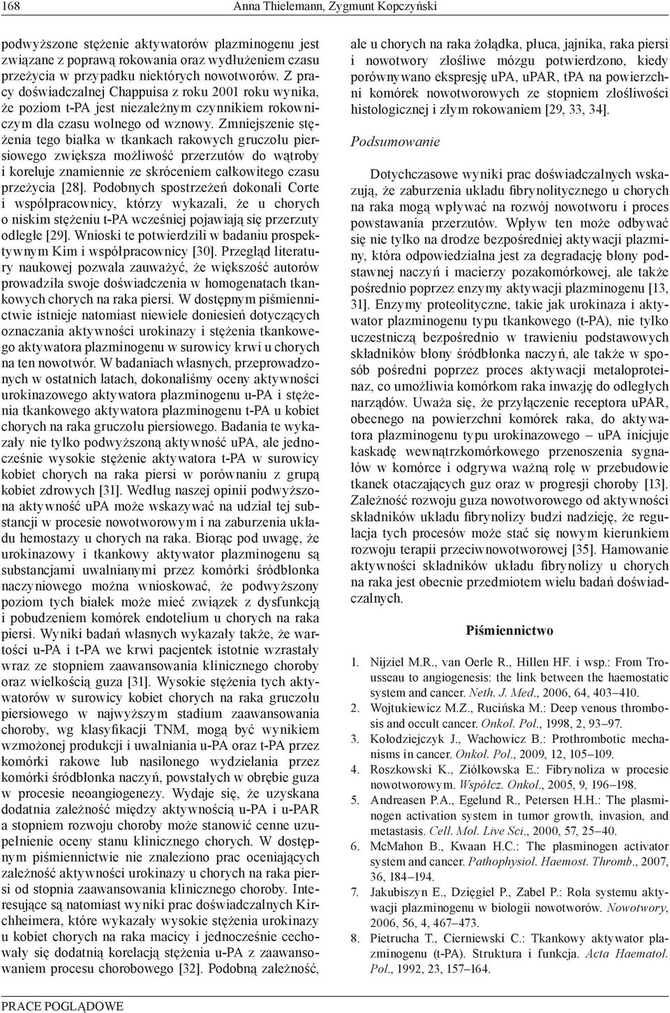 Zmniejszenie stężenia tego białka w tkankach rakowych gruczołu piersiowego zwiększa możliwość przerzutów do wątroby i koreluje znamiennie ze skróceniem całkowitego czasu przeżycia [28].