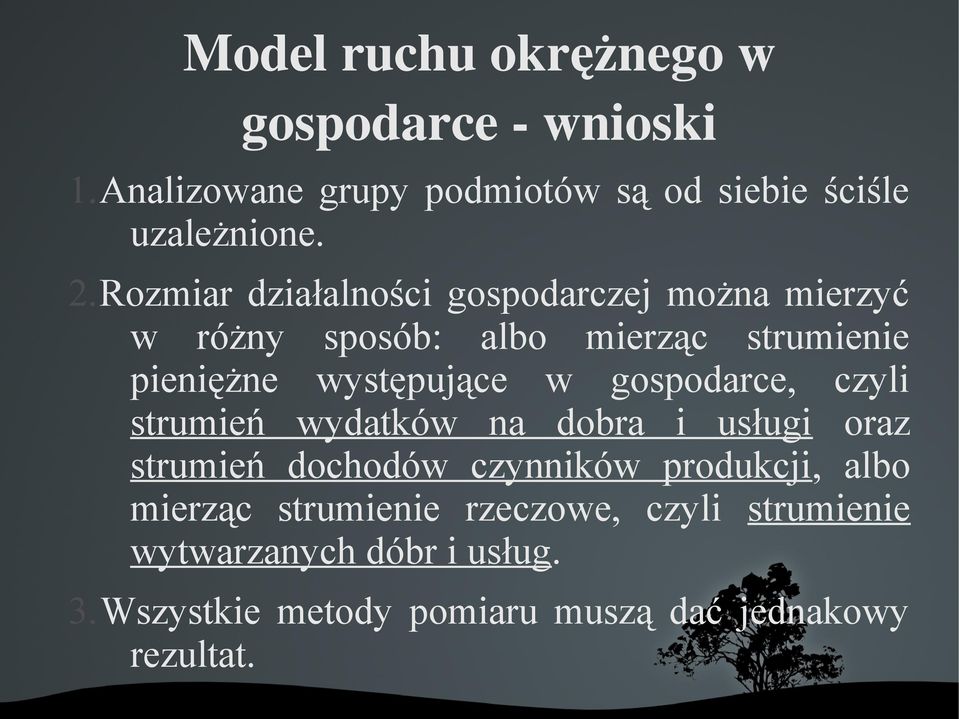 gospodarce, czyli strumień wydatków na dobra i usługi oraz strumień dochodów czynników produkcji, albo mierząc