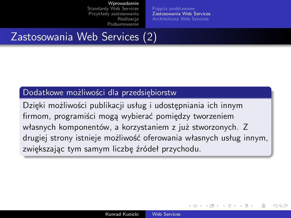 mogą wybierać pomiędzy tworzeniem własnych komponentów, a korzystaniem z już stworzonych.