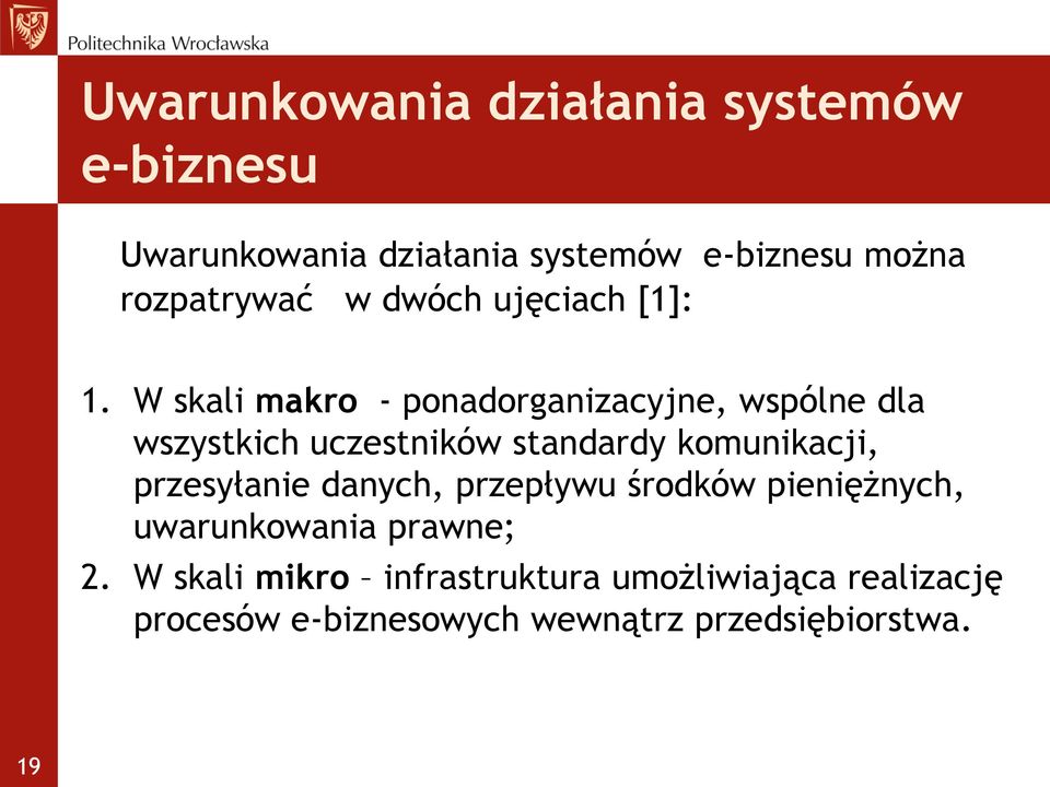 W skali makro - ponadorganizacyjne, wspólne dla wszystkich uczestników standardy komunikacji,