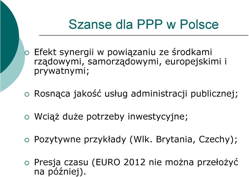 administracji publicznej; Wciąż duże potrzeby inwestycyjne; Pozytywne